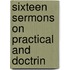 Sixteen Sermons On Practical And Doctrin