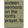 Sixteen Sermons On The Lord's Prayer, Fo door Robert Traill