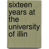 Sixteen Years At The University Of Illin door Lloyd James