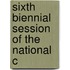 Sixth Biennial Session Of The National C