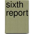 Sixth Report