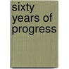 Sixty Years Of Progress by Thomas Brassey Brassey