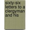 Sixty-Six Letters To A Clergyman And His by John Newton