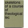 Skeletons Of A Course Of Theological Lec door Charles Grandison Finney