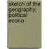 Sketch Of The Geography, Political Econo