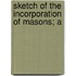 Sketch Of The Incorporation Of Masons; A