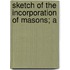 Sketch Of The Incorporation Of Masons; A