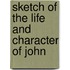 Sketch Of The Life And Character Of John