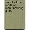 Sketch Of The Mode Of Manufacturing Gunp by William Anderson