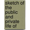 Sketch Of The Public And Private Life Of by Samuel Miles Hopkins