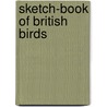 Sketch-Book Of British Birds door Richard Bowdler Sharpe