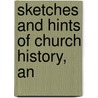 Sketches And Hints Of Church History, An door John Erskine