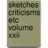 Sketches Criticisms Etc Volume Xxii