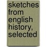 Sketches From English History, Selected door Colleen Wheeler