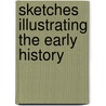 Sketches Illustrating The Early History door John Alexander Macdonell