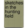 Sketches In The Hunting Field door Alfred Edward Thomas Watson