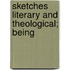 Sketches Literary And Theological; Being