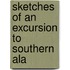 Sketches Of An Excursion To Southern Ala