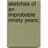 Sketches Of An Improbable Ninety Years; door Helen A. Salz