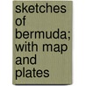 Sketches Of Bermuda; With Map And Plates door Susette Harriet Lloyd