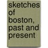 Sketches Of Boston, Past And Present