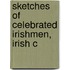 Sketches Of Celebrated Irishmen, Irish C