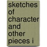 Sketches Of Character And Other Pieces I door Anna H. Potts