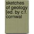 Sketches Of Geology [Ed. By C.F. Cornwal