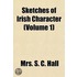 Sketches Of Irish Character (Volume 1)