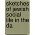 Sketches Of Jewish Social Life In The Da