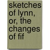 Sketches Of Lynn, Or, The Changes Of Fif door David Newhall Johnson