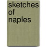 Sketches Of Naples by pere Alexandre Dumas