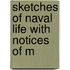 Sketches Of Naval Life With Notices Of M