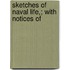 Sketches Of Naval Life,; With Notices Of