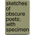 Sketches Of Obscure Poets; With Specimen