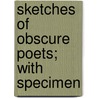 Sketches Of Obscure Poets; With Specimen door Sketches