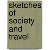 Sketches Of Society And Travel by James] (From Old Catalog] (Greenwood