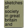 Sketches Of Society In Great Britain And by Charles Samuel Stewart