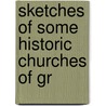 Sketches Of Some Historic Churches Of Gr door Onbekend