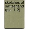 Sketches Of Switzerland (Pts. 1-2) door James Fennimore Cooper