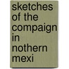Sketches Of The Compaign In Nothern Mexi door Unknown Author
