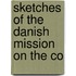 Sketches Of The Danish Mission On The Co