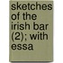 Sketches Of The Irish Bar (2); With Essa