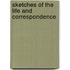 Sketches Of The Life And Correspondence