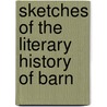 Sketches Of The Literary History Of Barn by John Roberts Chanter