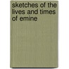 Sketches Of The Lives And Times Of Emine door John Walton Murray