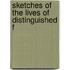Sketches Of The Lives Of Distinguished F