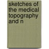 Sketches Of The Medical Topography And N by William F. Daniell