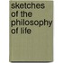Sketches Of The Philosophy Of Life