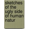 Sketches Of The Ugly Side Of Human Natur door A.A. Paton